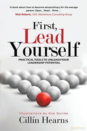 First, Lead Yourself: Practical Tools to Unleash Your Leadership Potential - Cillín Hearns [KSIĄŻKA]