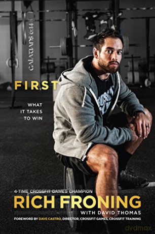 First: What It Takes to Win - Rich Froning [KSIĄŻKA]
