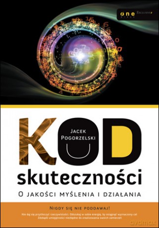 Kod skuteczności. O jakości myślenia i działania [KSIĄŻKA]