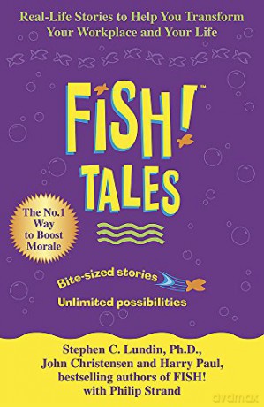 Fish Tales: Real stories to help transform your workplace and your life - Stephen C. Lundin [KSIĄŻKA]
