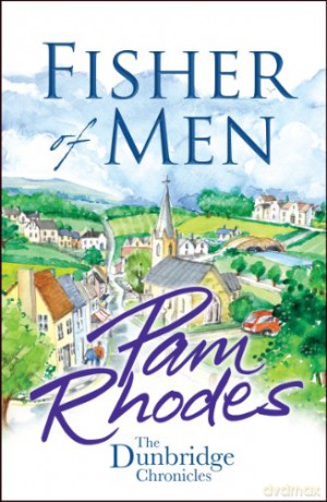 Fisher of Men: The Dunbridge Chronicles 1:: 01 - Pam Rhodes [KSIĄŻKA]