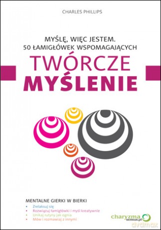 Myślę, więc jestem. 50 łamigłówek wspomagających twórcze myślenie [KSIĄŻKA]