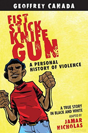 Fist Stick Knife Gun: A Personal History of Violence - Geoffrey Canada [KSIĄŻKA]