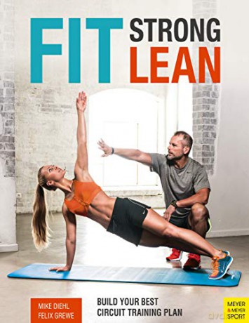 Fit. Strong. Lean.: Build Your Best Circuit Training Plan - Felix Grewe [KSIĄŻKA]