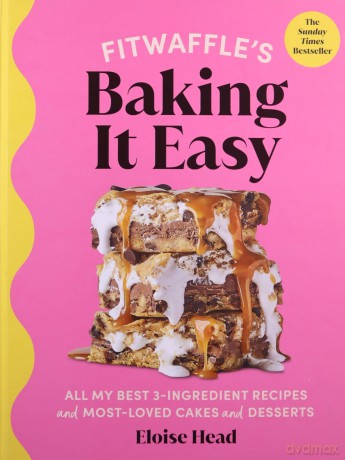 Fitwaffle's Baking It Easy: All my best 3-ingredient recipes and most-loved cakes and desserts. THE SUNDAY TIMES BESTSELLER - Eloise Head [KSIĄŻKA]