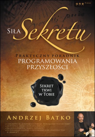 Siła Sekretu. Praktyczny poradnik programowania przyszłości [KSIĄŻKA]