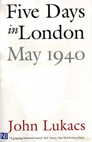 Five Days in London, May 1940 (Nota Bene) - John Lukacs [KSIĄŻKA]