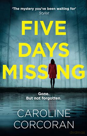 Five Days Missing: The new 2022 addictive and gripping psychological thriller with a shocking twist - Caroline Corcoran [KSIĄŻKA]