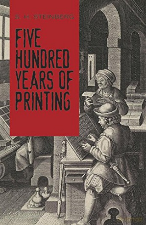 Five Hundred Years Of Printing - S. Steinberg [KSIĄŻKA]