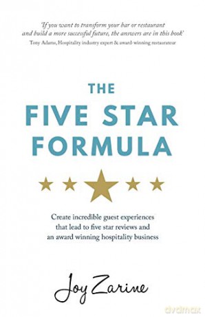 Five Star Formula: Create Incredible Guest Experiences That Lead To Five Star Reviews And An Award Winning Hospitality Business - Joy Zarine [KSIĄŻKA]
