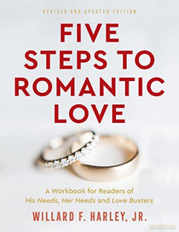 Five Steps to Romantic Love: A Workbook for Readers of His Needs, Her Needs and Love Busters - Harley [KSIĄŻKA]