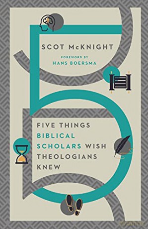 Five Things Biblical Scholars Wish Theologians Knew - Scot McKnight [KSIĄŻKA]