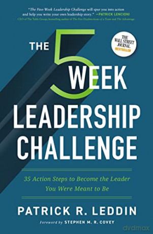 Five-Week Leadership Challenge: 35 Action Steps to Become the Leader You Were Meant to Be - Patrick R. Leddin [KSIĄŻKA]