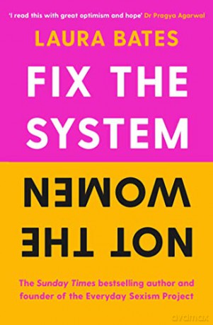 Fix the System, Not the Women - Laura Bates [KSIĄŻKA]