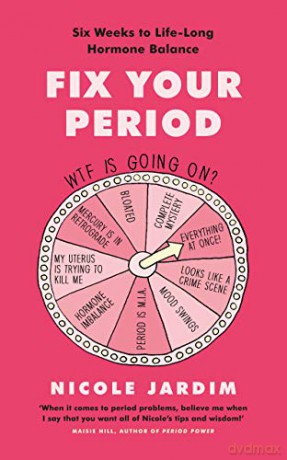 Fix Your Period: Six Weeks to Life-Long Hormone Balance - Nicole Jardim [KSIĄŻKA]