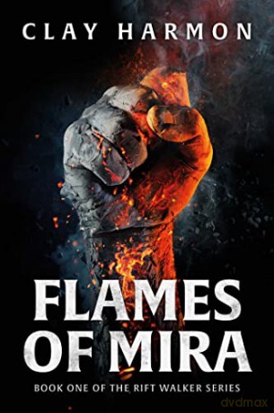 Flames Of Mira: Book One of The Rift Walker Series - Clay Harmon [KSIĄŻKA]