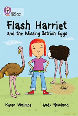 Flash Harriet and the Missing Ostrich Eggs: Band 14/Ruby (Collins Big Cat) - Karen Wallace [KSIĄŻKA]