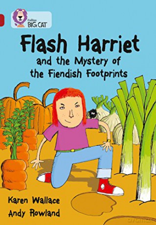 Flash Harriet and the Mystery of the Fiendish Footprints: Band 14/Ruby (Collins Big Cat) - Karen Wallace [KSIĄŻKA]