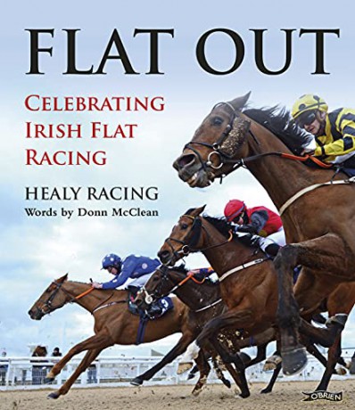 Flat Out: Celebrating Irish Flat Racing - Healy Racing || Donn McClean [KSIĄŻKA]