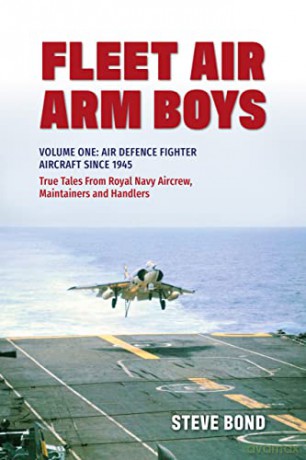 Fleet Air Arm Boys: Volume One: Air Defence Fighter Aircraft Since 1945 True Tales From Royal Navy Aircrew, Maintainers and Handlers (Fleet Air Arm Boys, 1) - Steve Bond [KSIĄŻKA]