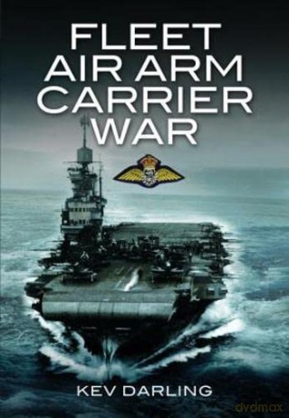 Fleet Air Arm Carrier War - Darling Kev [KSIĄŻKA]