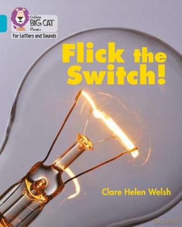 Flick the Switch!: Band 07/Turquoise (Collins Big Cat Phonics for Letters and Sounds) - Clare Helen Welsh [KSIĄŻKA]