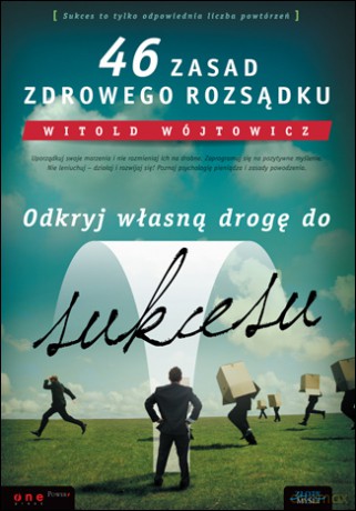 46 zasad zdrowego rozsądku. Odkryj własną drogę do sukcesu [KSIĄŻKA]