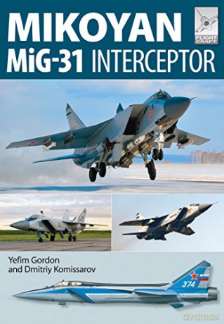 Flight Craft 8: Mikoyan MiG-31: Defender of the Homeland - Yefim Gordon [KSIĄŻKA]
