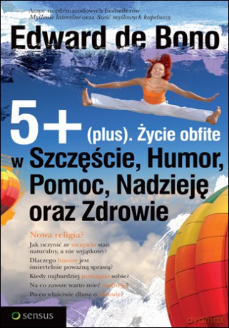 5+ (plus). Życie obfite w Szczęście, Humor, Pomoc, Nadzieję oraz Zdrowie [KSIĄŻKA]