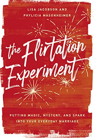 Flirtation Experiment: Putting Magic, Mystery, and Spark Into Your Everyday Marriage - Lisa Jacobson [KSIĄŻKA]