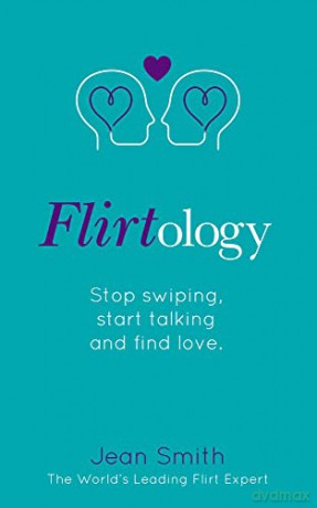 Flirtology: Stop Swiping, Start Talking and Find Love - Jean Smith [KSIĄŻKA]