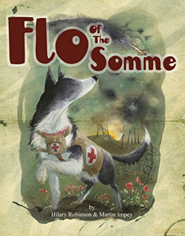 Flo of the Somme: WINNER YOUNG QUILLS AWARD 2016 (Poppy) - Hilary Robinson [KSIĄŻKA]