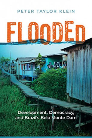 Flooded: Development, Democracy, and Brazil's Belo Monte Dam (Nature, Society, and Culture) - Peter Taylor Klein [KSIĄŻKA]
