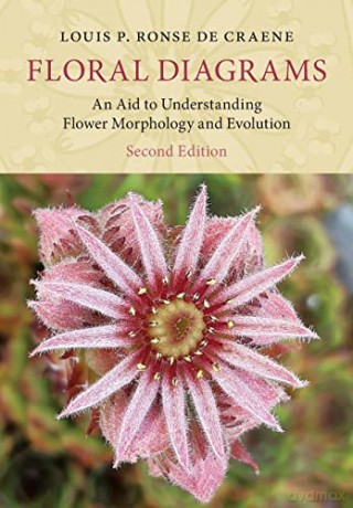 Floral Diagrams: An Aid to Understanding Flower Morphology and Evolution - Louis P. Ronse De Craene [KSIĄŻKA]