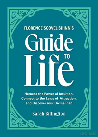 Florence Scovel Shinn'S Guide To Life: Harness the Power of Intuition, Connect to the Laws of Attraction, and Discover Your Divine Plan - Billington [KSIĄŻKA]