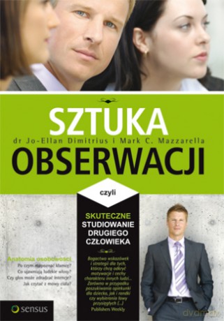 Sztuka obserwacji, czyli skuteczne studiowanie drugiego człowieka [KSIĄŻKA]