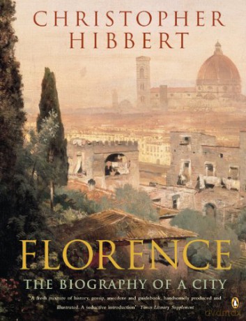 Florence: The Biography of a City - Christopher Hibbert [KSIĄŻKA]