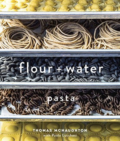 Flour + Water: Pasta: Pasta [A Cookbook] - Thomas McNaughton [KSIĄŻKA]