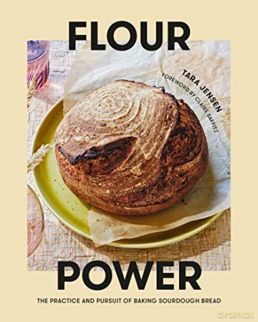Flour Power: The Practice and Pursuit of Baking Sourdough Bread - Tara Jensen [KSIĄŻKA]