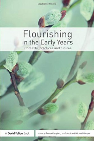 Flourishing in the Early Years: Contexts, practices and futures - Zenna Kingdon [KSIĄŻKA]