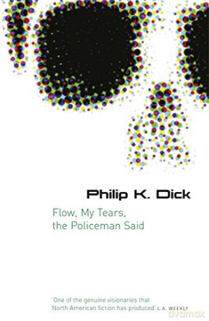 Flow My Tears, The Policeman Said (GOLLANCZ S.F.) - Philip K Dick [KSIĄŻKA]