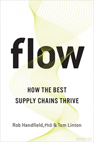 Flow: How the Best Supply Chains Thrive - Rob Handfield [KSIĄŻKA]