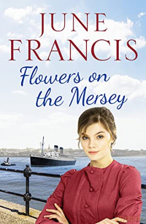 Flowers on the Mersey: An emotional saga of love and heartache - June Francis [KSIĄŻKA]