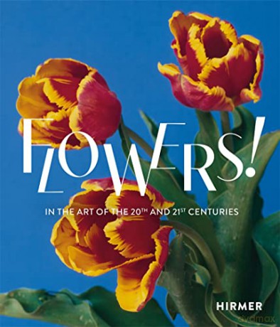 Flowers! (Bilingual edition): In the Art of the 20th and 21st Centuries - Regina Selter [KSIĄŻKA]