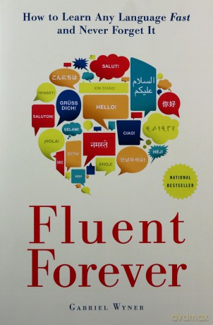 Fluent Forever: How to Learn Any Language Fast and Never Forget it - Gabriel Wyner [KSIĄŻKA]