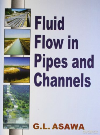 Fluid Flow in Pipes and Channels - Asawa G.L. [KSIĄŻKA]