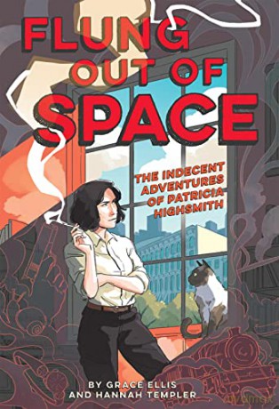 Flung Out of Space: Inspired by the Indecent Adventures of Patricia Highsmith: Inspired by the Indecent Adventures of Patricia Highsmith - Grace Ellis [KSIĄŻKA]