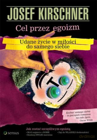 Cel przez egoizm. Udane życie w miłości do samego siebie [KSIĄŻKA]