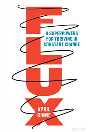 Flux: 8 Superpowers for Thriving in Constant Change - April Rinne [KSIĄŻKA]