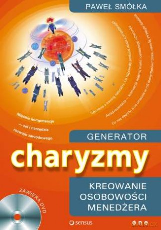 Generator charyzmy. Kreowanie osobowości menedżera [KSIĄŻKA]